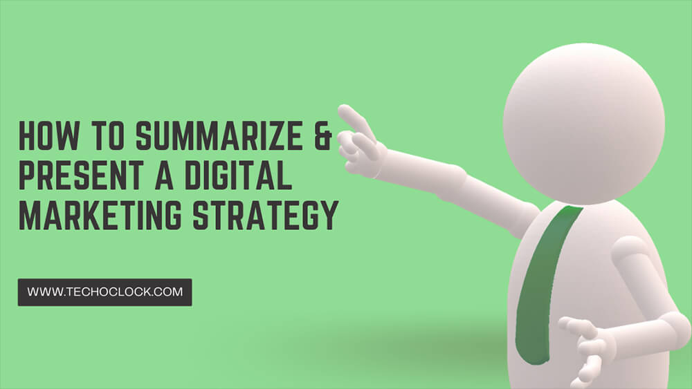How to Summarize and Present a Digital Marketing Strategy