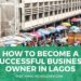 How to Become a Successful Business Owner in Lagos