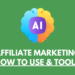 AI Affiliate Marketing - How to use and Tools